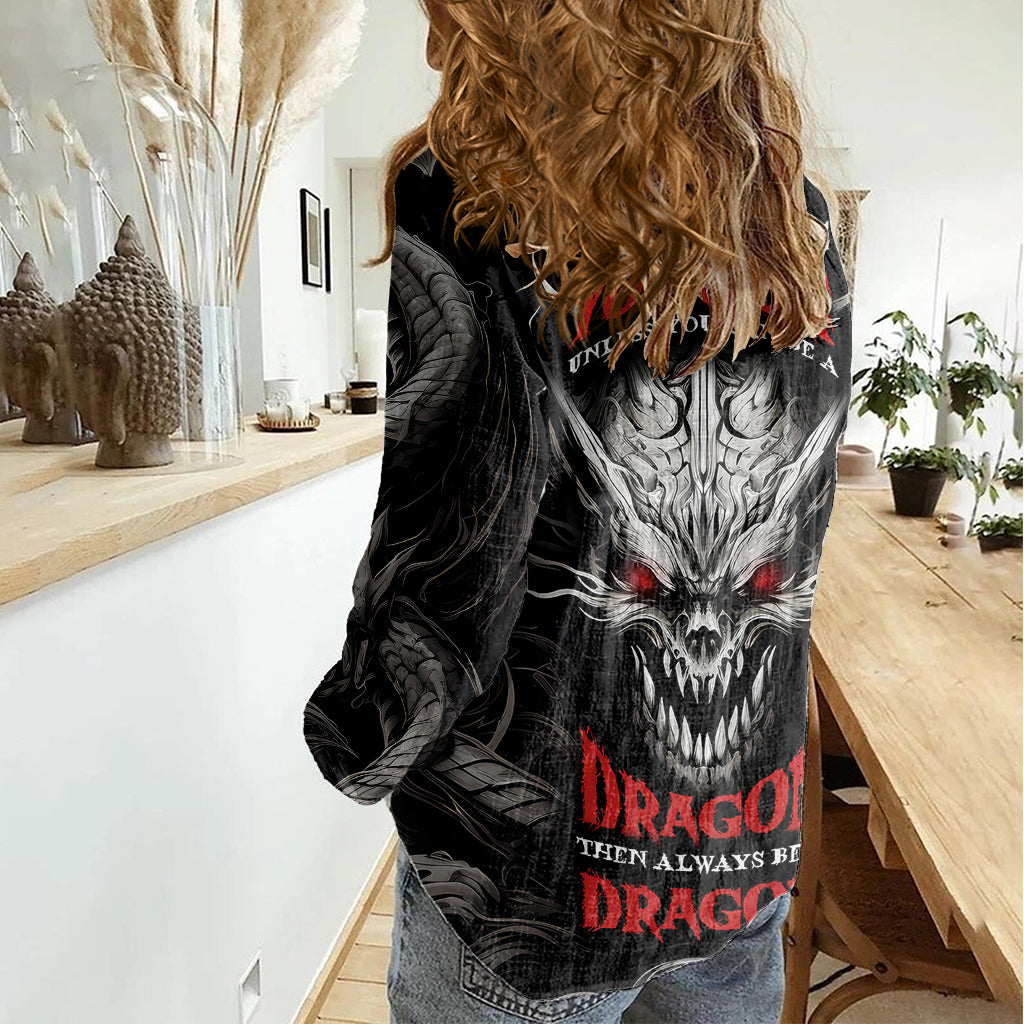 demon-skull-women-casual-shirt-always-be-yourself-unless-you-can-be-a-dragon-then-always-be-a-dragon