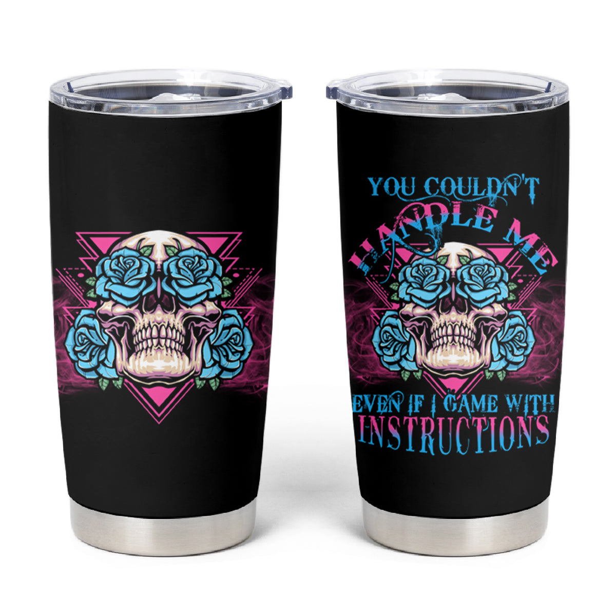 You Couldn't Handle Me Triangle Skull Tumbler Cup