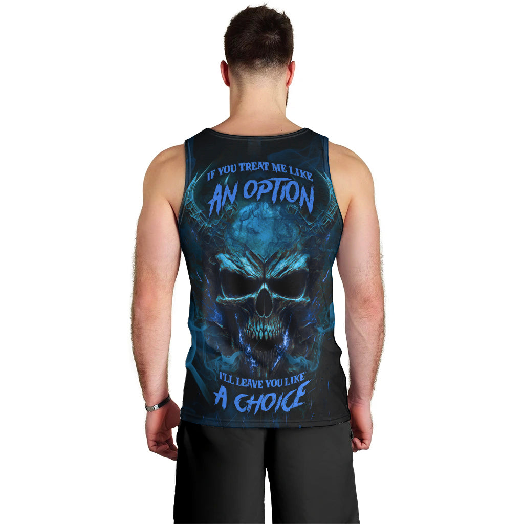 If You Treat Me Like And Option I'll Leave You Like A Choice Men Tank Top - Wonder Print Shop