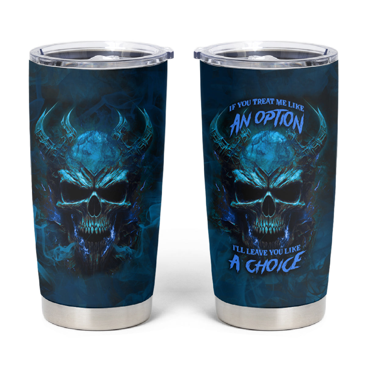 If You Treat Me Like And Option I'll Leave You Like A Choice Tumbler Cup - Wonder Print Shop