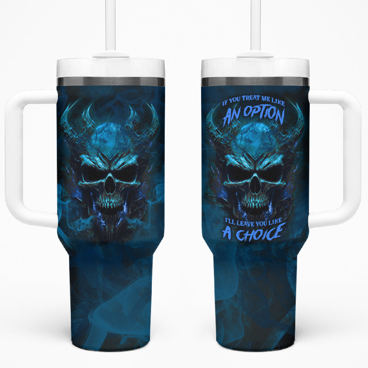 If You Treat Me Like And Option I'll Leave You Like A Choice Tumbler With Handle - Wonder Print Shop