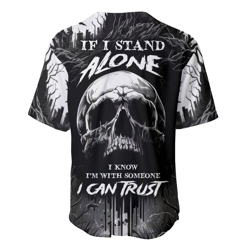 If I Stand Alone I Know I'm With Someone I Can Trust Skull Baseball Jersey - Wonder Print Shop