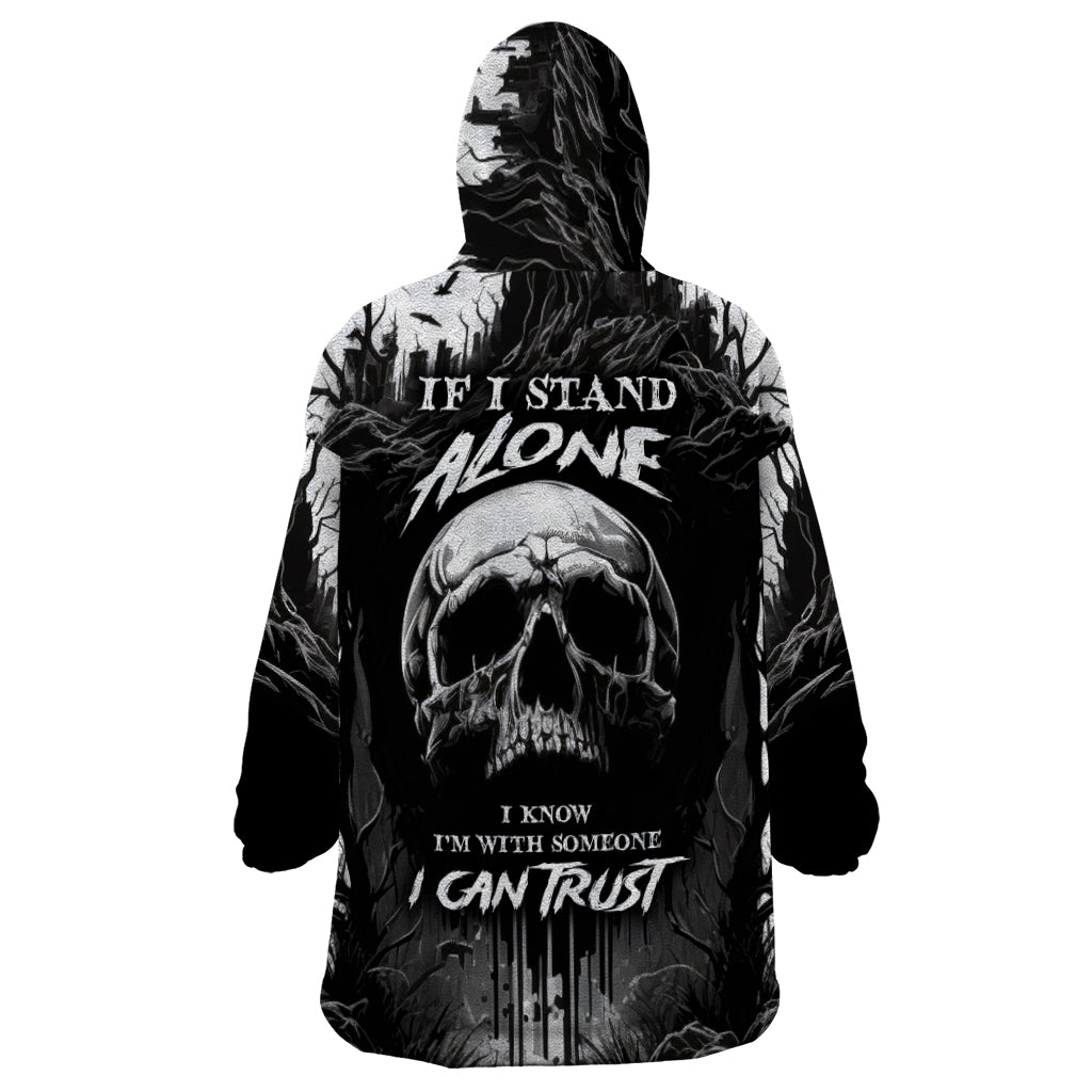 If I Stand Alone I Know I'm With Someone I Can Trust Skull Wearable Blanket Hoodie - Wonder Print Shop