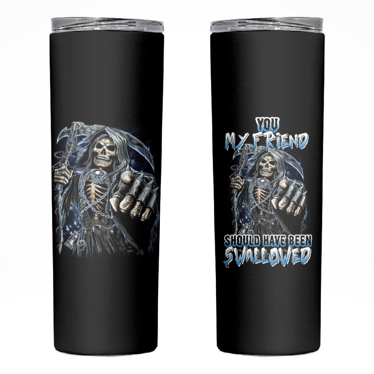 You My Friend Should Have Been Swallowed Skinny Tumbler - Wonder Print Shop