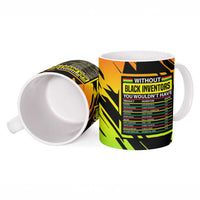 Without Black Inventors Educational List Ceramic Mug Black History Month African