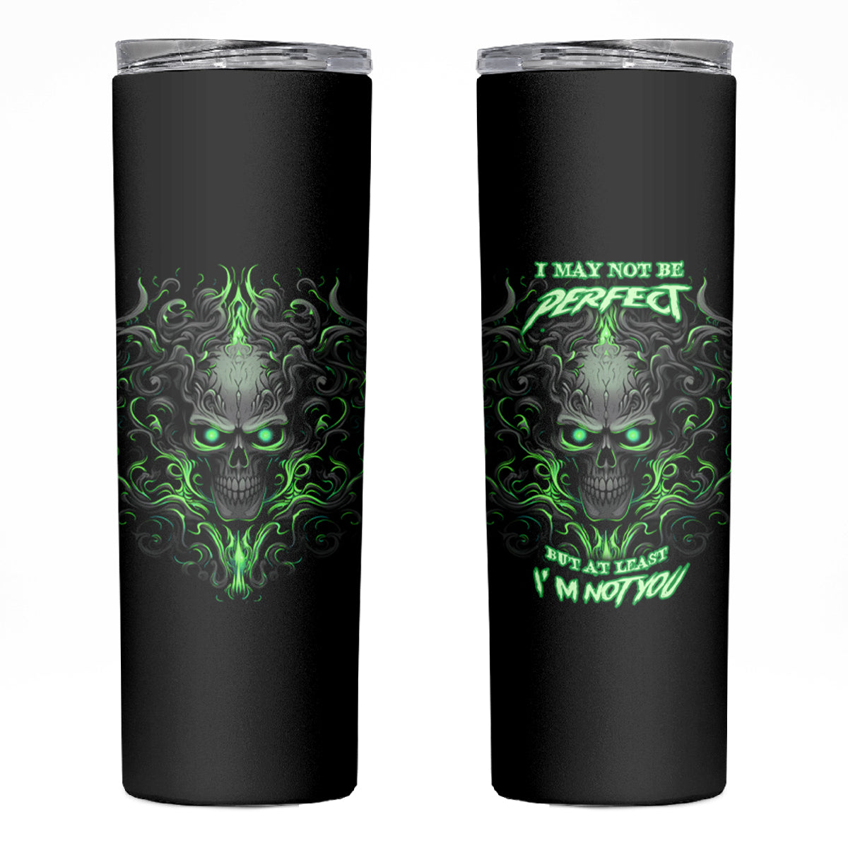 I May Not Be Perfect But At Least I'm Not You Skull Skinny Tumbler - Wonder Print Shop