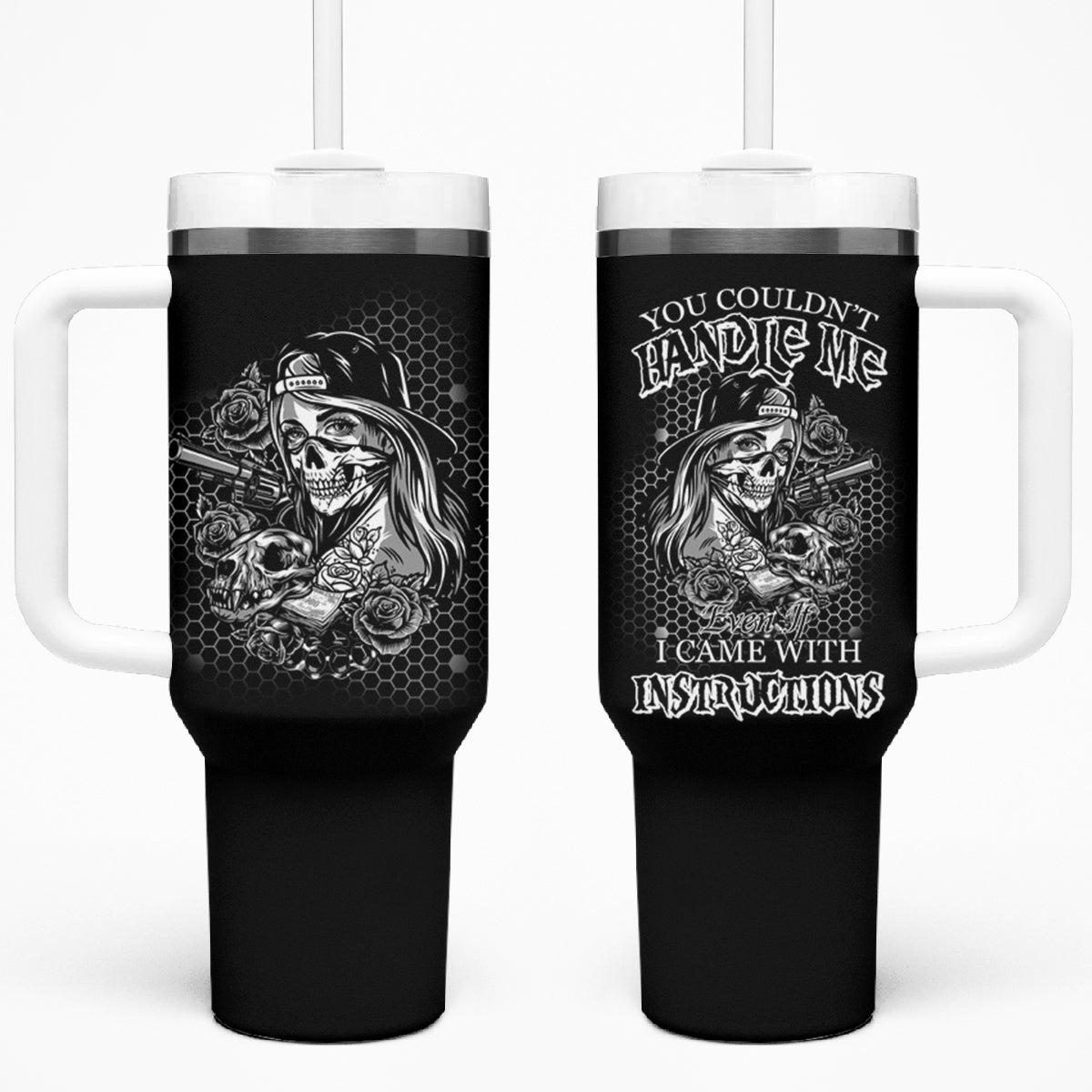 You Couldn't Handle Me B & W Tumbler With Handle