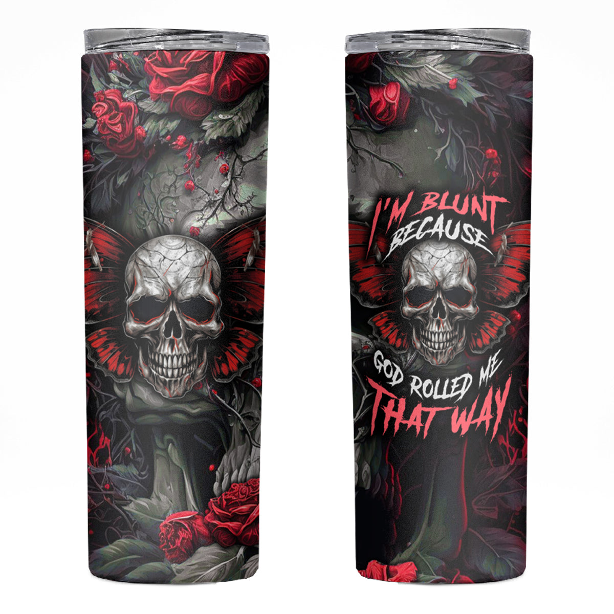 I'm Blunt Because God Rolled Me That Way Skull Skinny Tumbler