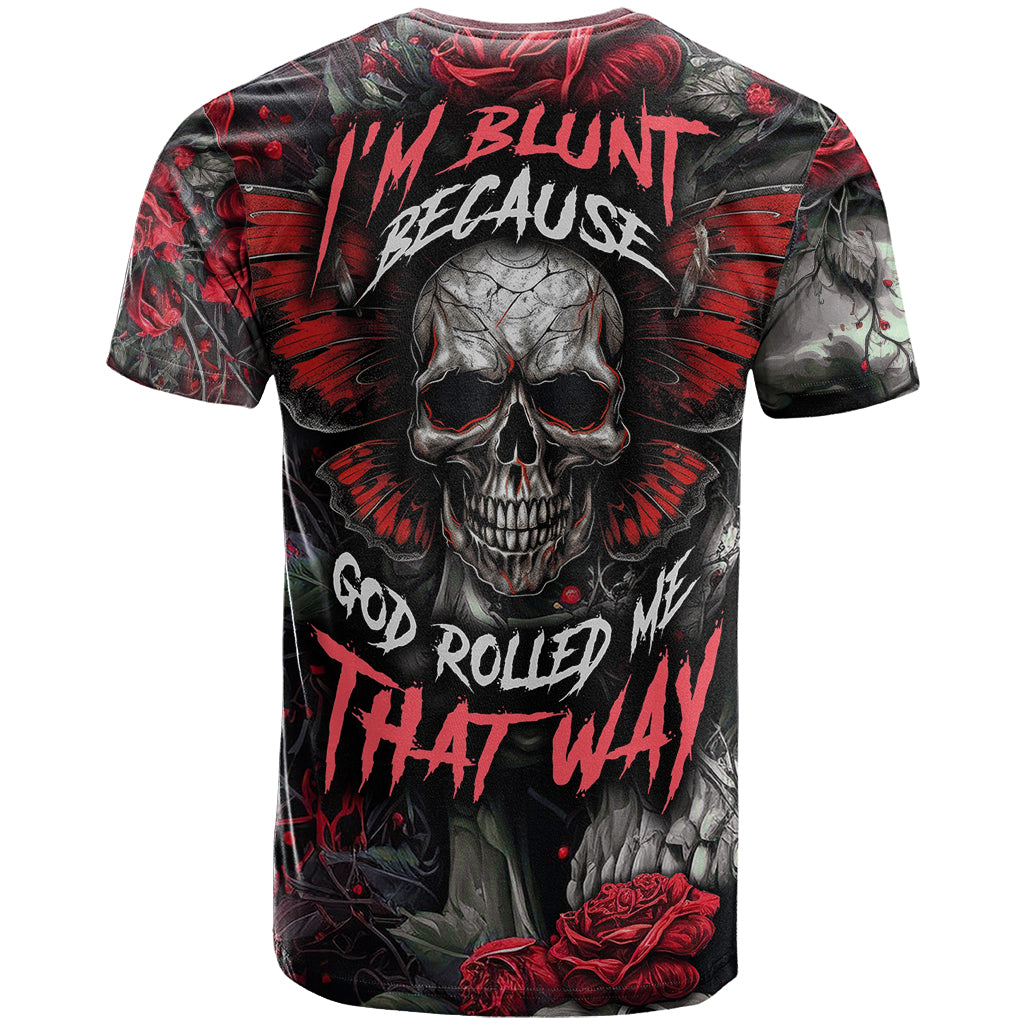 I'm Blunt Because God Rolled Me That Way Skull T Shirt - Wonder Print Shop