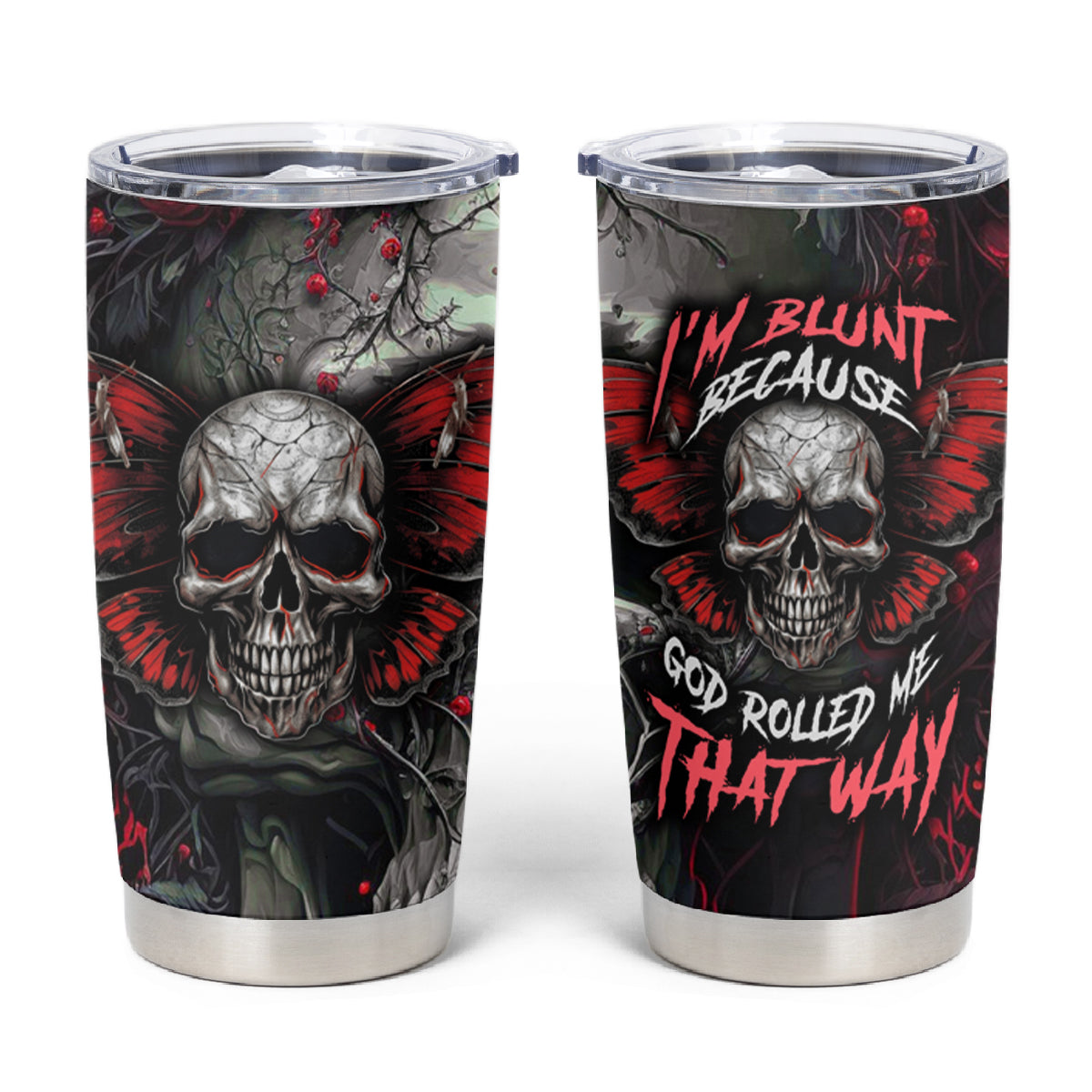 I'm Blunt Because God Rolled Me That Way Skull Tumbler Cup