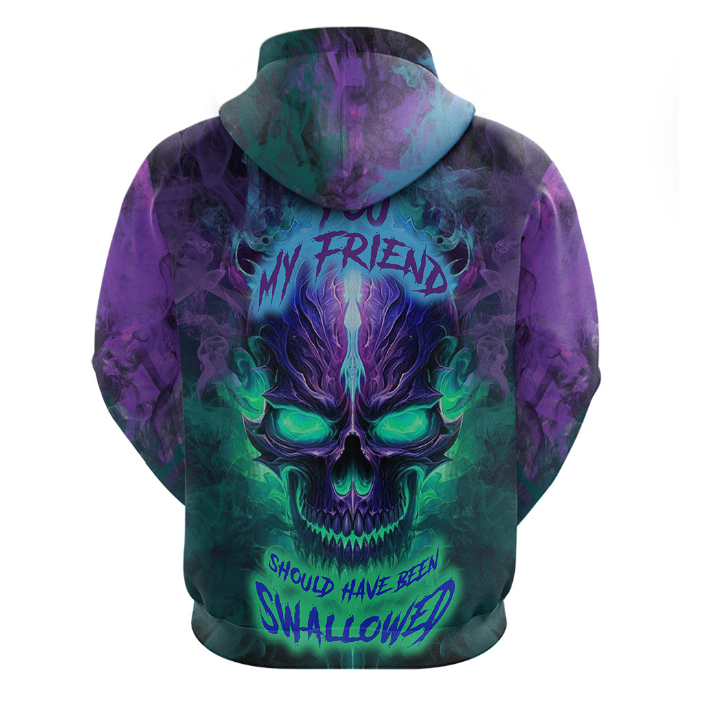 You My Friend Should Have Been Swallowed Skull Hoodie - Wonder Print Shop