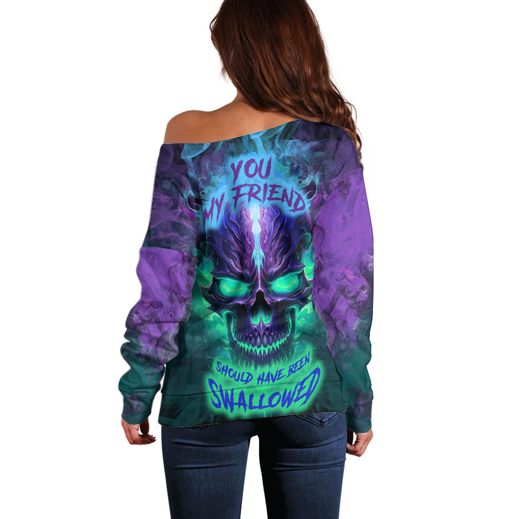 You My Friend Should Have Been Swallowed Skull Off Shoulder Sweater - Wonder Print Shop