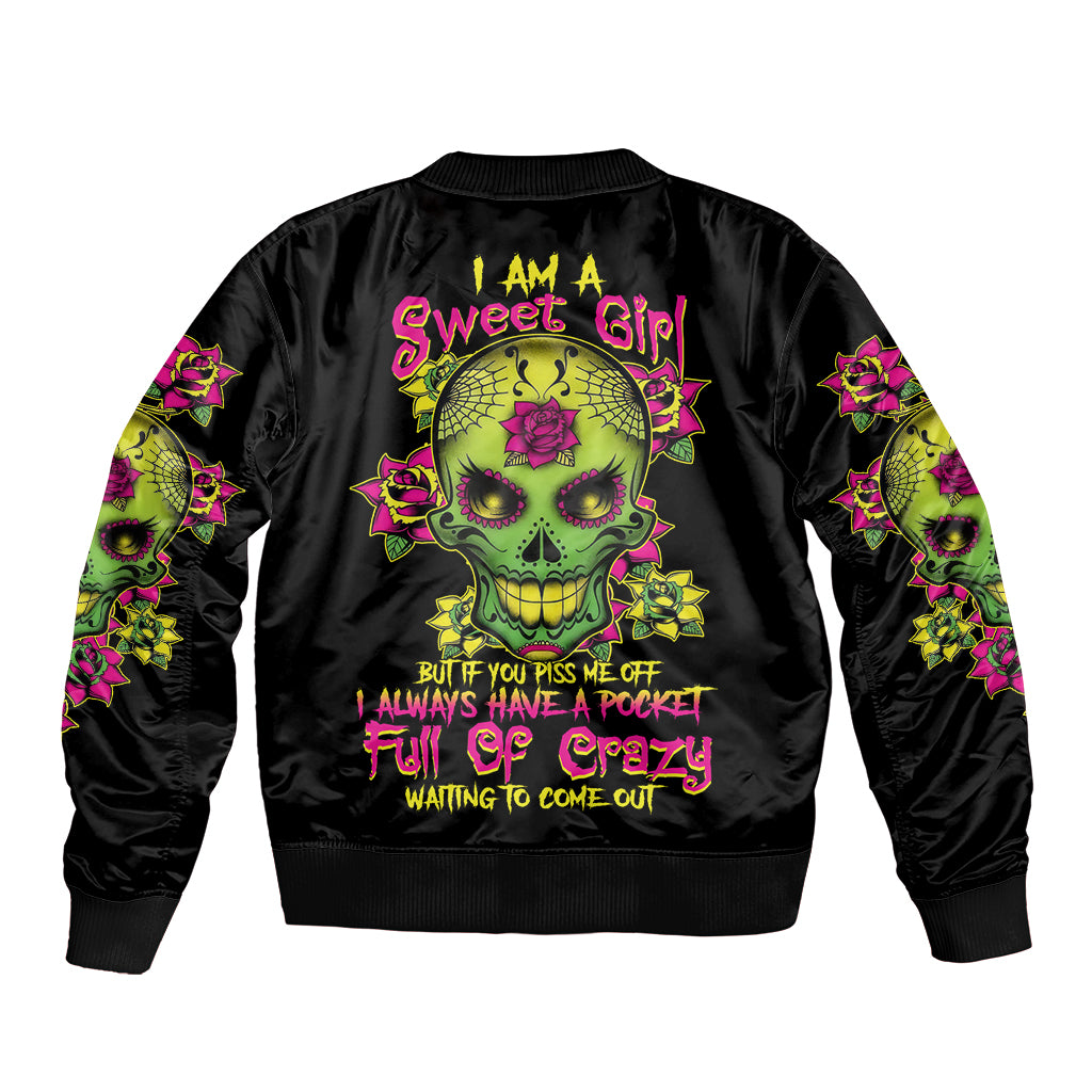 I Am A Sweet Girl But If You P Me O Sugar Skull Bomber Jacket - Wonder Print Shop