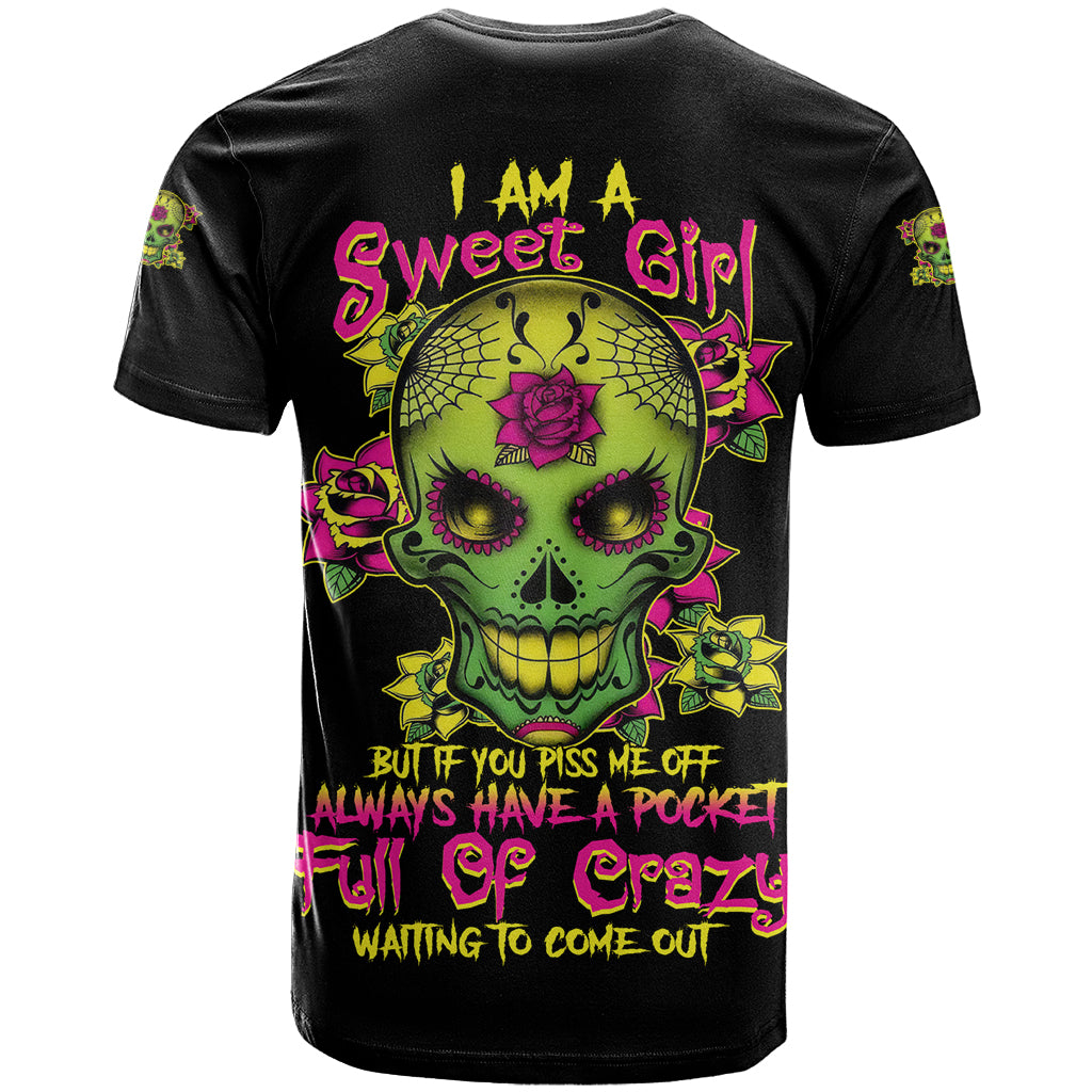 I Am A Sweet Girl But If You P Me O Sugar Skull T Shirt - Wonder Print Shop