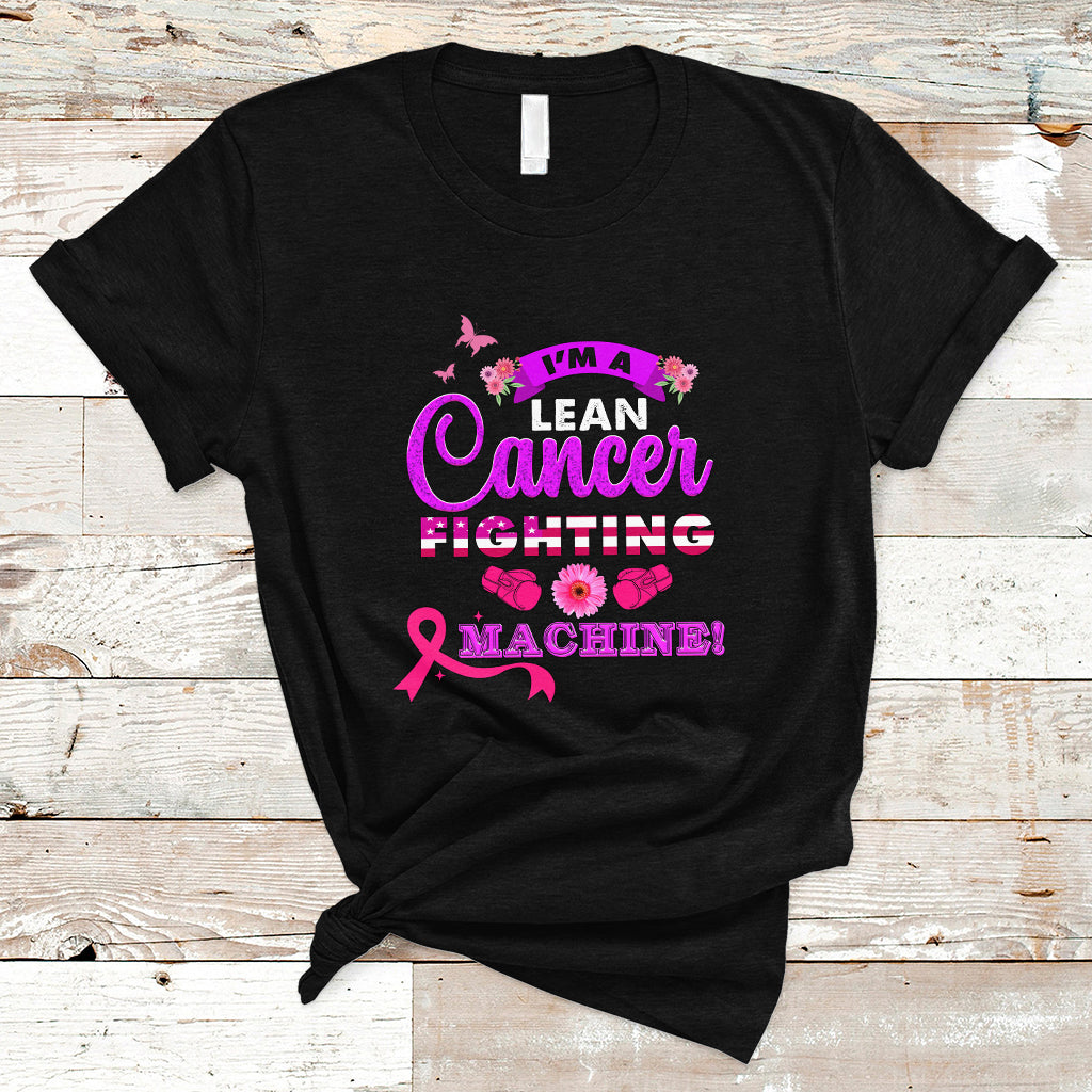 Breast Cancer Awareness T Shirt Im A Lean Cancer Fighting Machine! - Wonder Print Shop