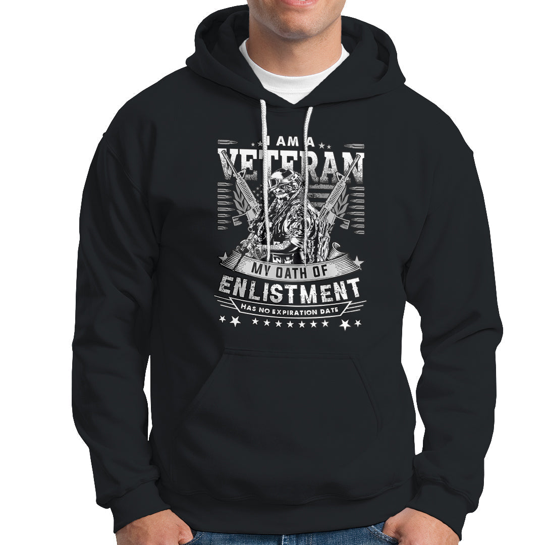 Veteran Hoodie I am a Veteran My Oath of Enlistment has No Expiration Date - Wonder Print Shop