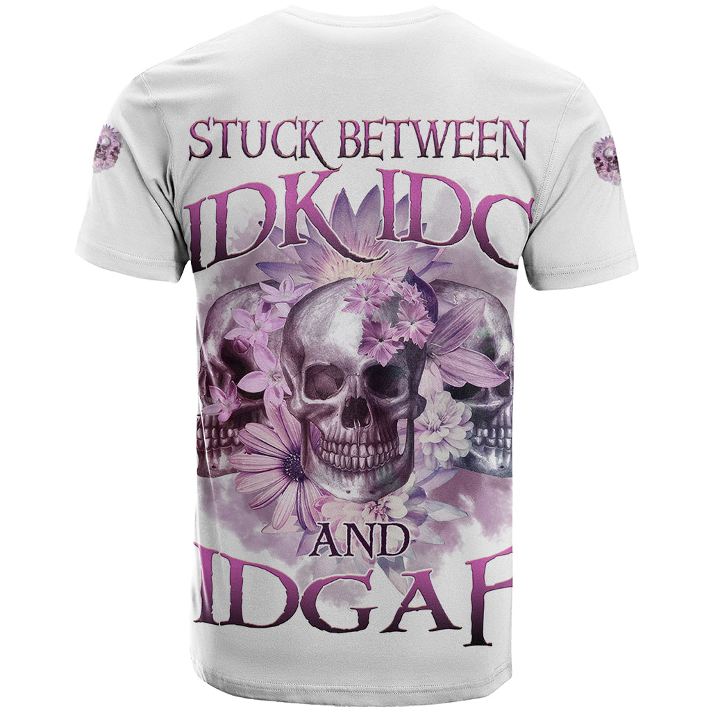 Stuck Between Idk Idc And IDGAF Skull T Shirt - Wonder Print Shop