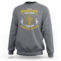 Charcoal engineering teacher sweatshirt with “I solve problems” engineering emblem graphic