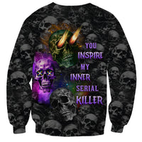 Unisex dark sweatshirt with skull art and text 'YOU INSPIRE MY INNER SERIAL KILLER'