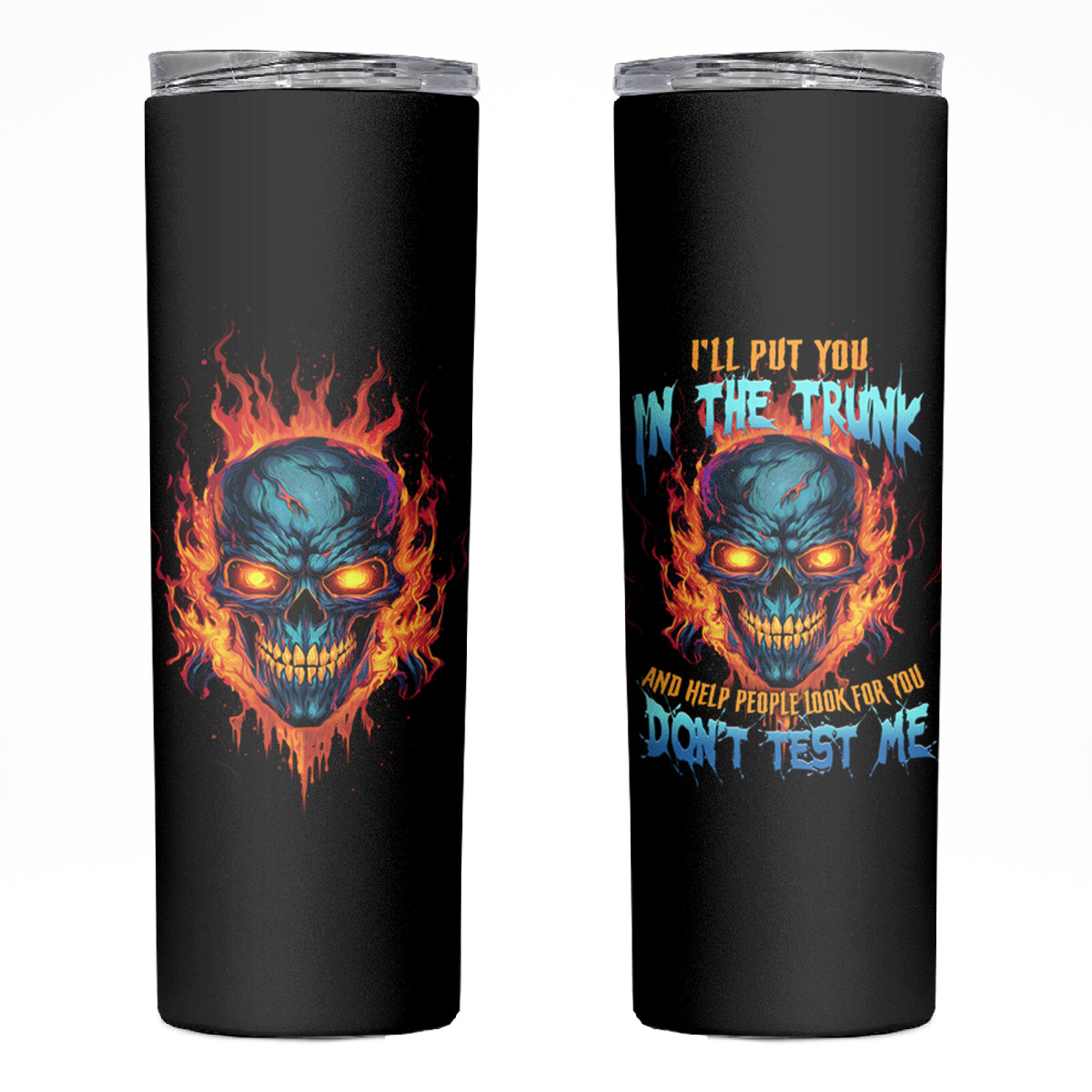 I'll Put You In The Trunk Skinny Tumbler