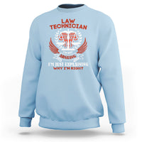 Light blue sweatshirt with Law Technician emblem graphic and 'I'm just explaining why I'm right'