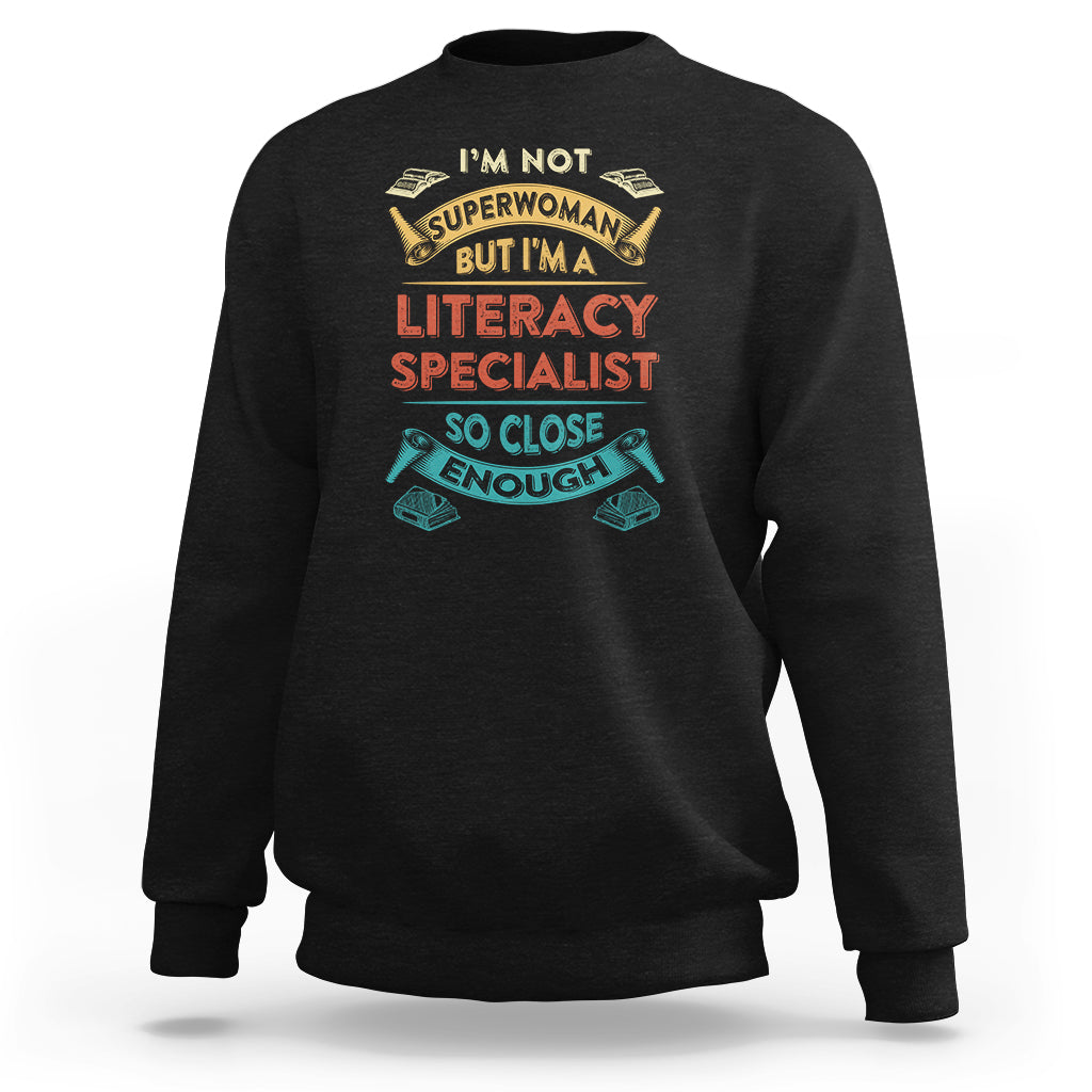 Literacy Specialist Sweatshirt Im Not Superwoman - Wonder Print Shop