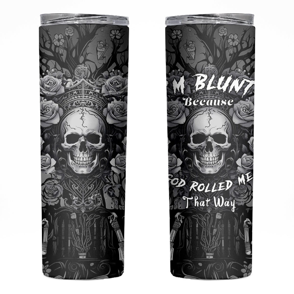 I'm Blunt Because God Rolled Me That Way Skinny Tumbler - Wonder Print Shop