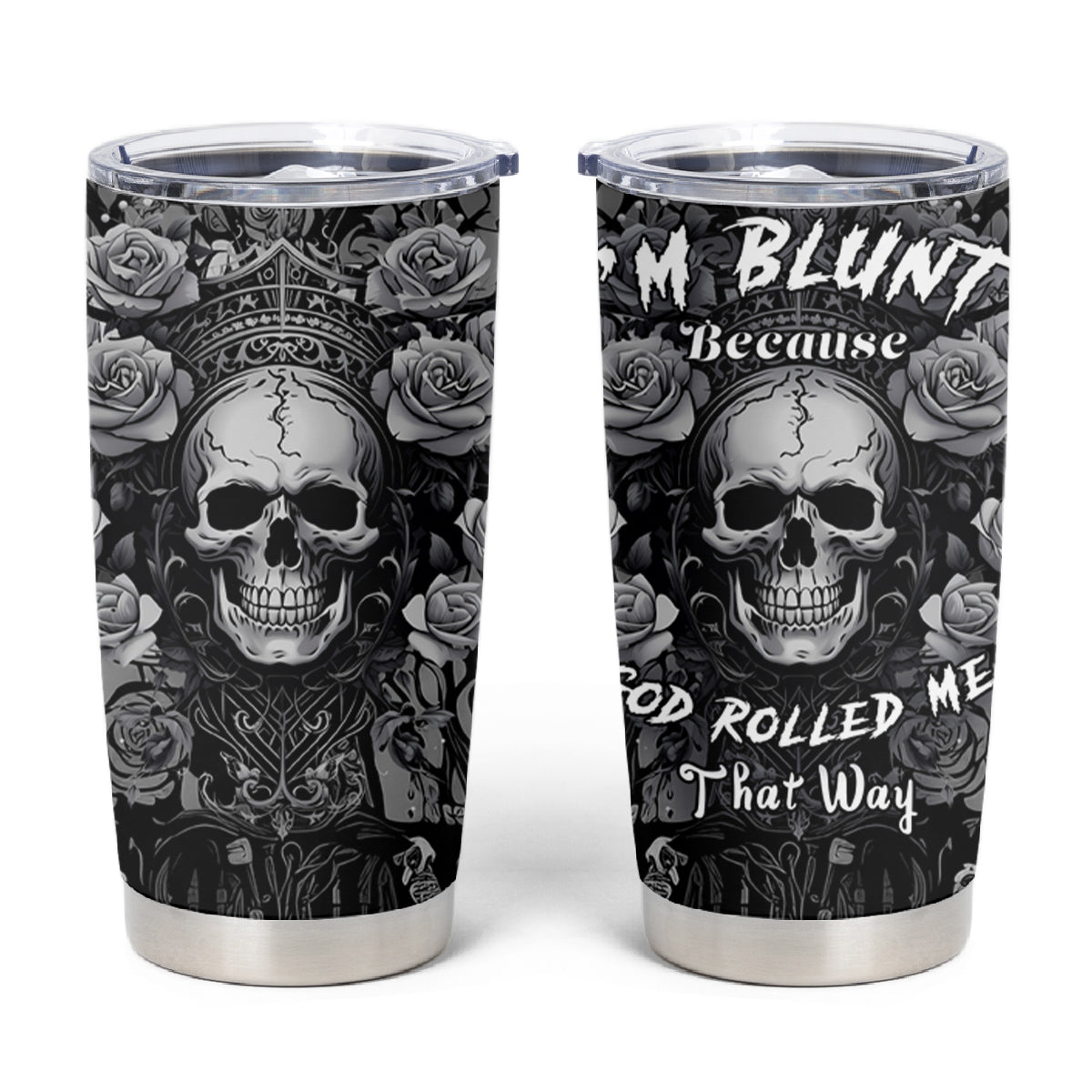 I'm Blunt Because God Rolled Me That Way Tumbler Cup - Wonder Print Shop