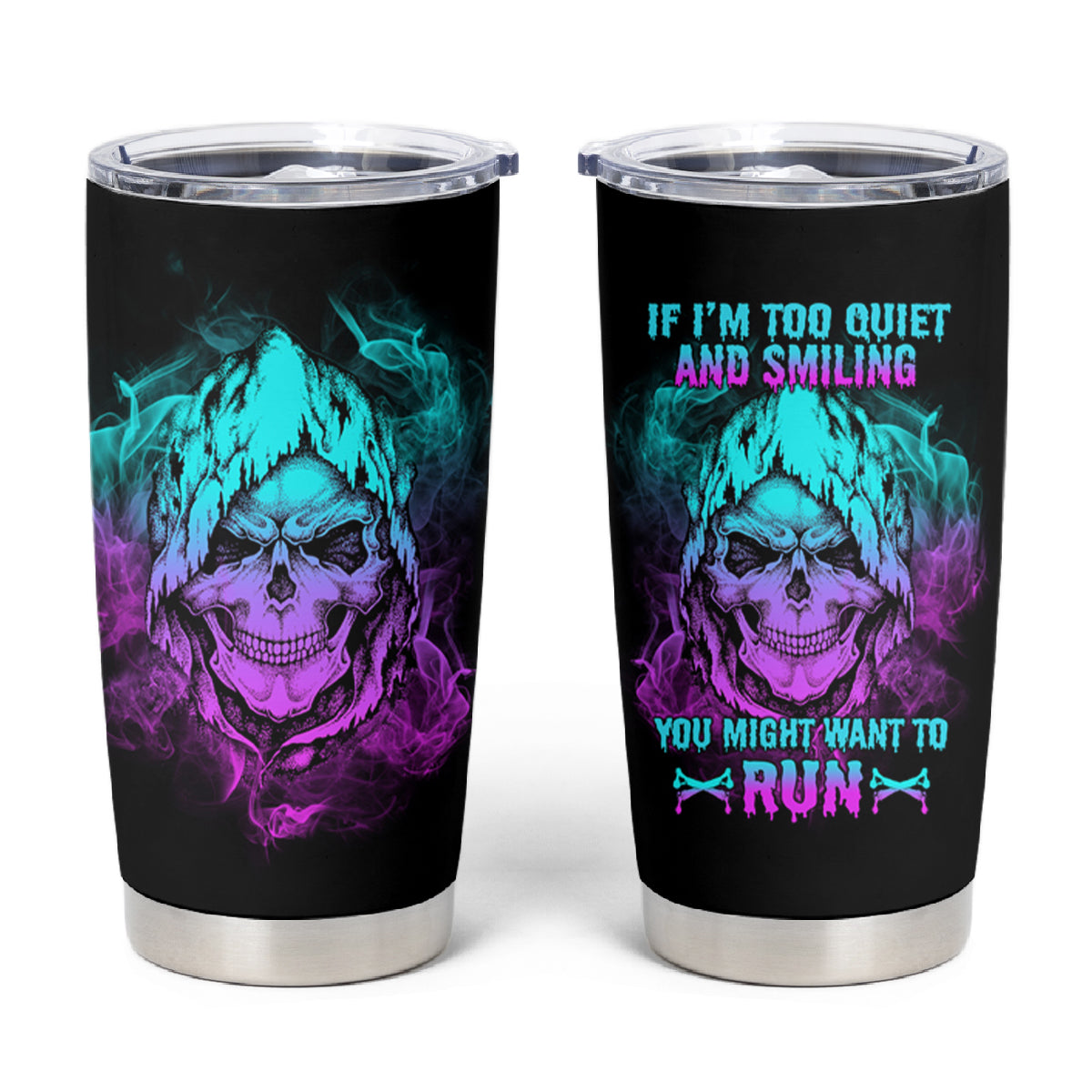 If I'm Too Quiet And Smiling Tumbler Cup