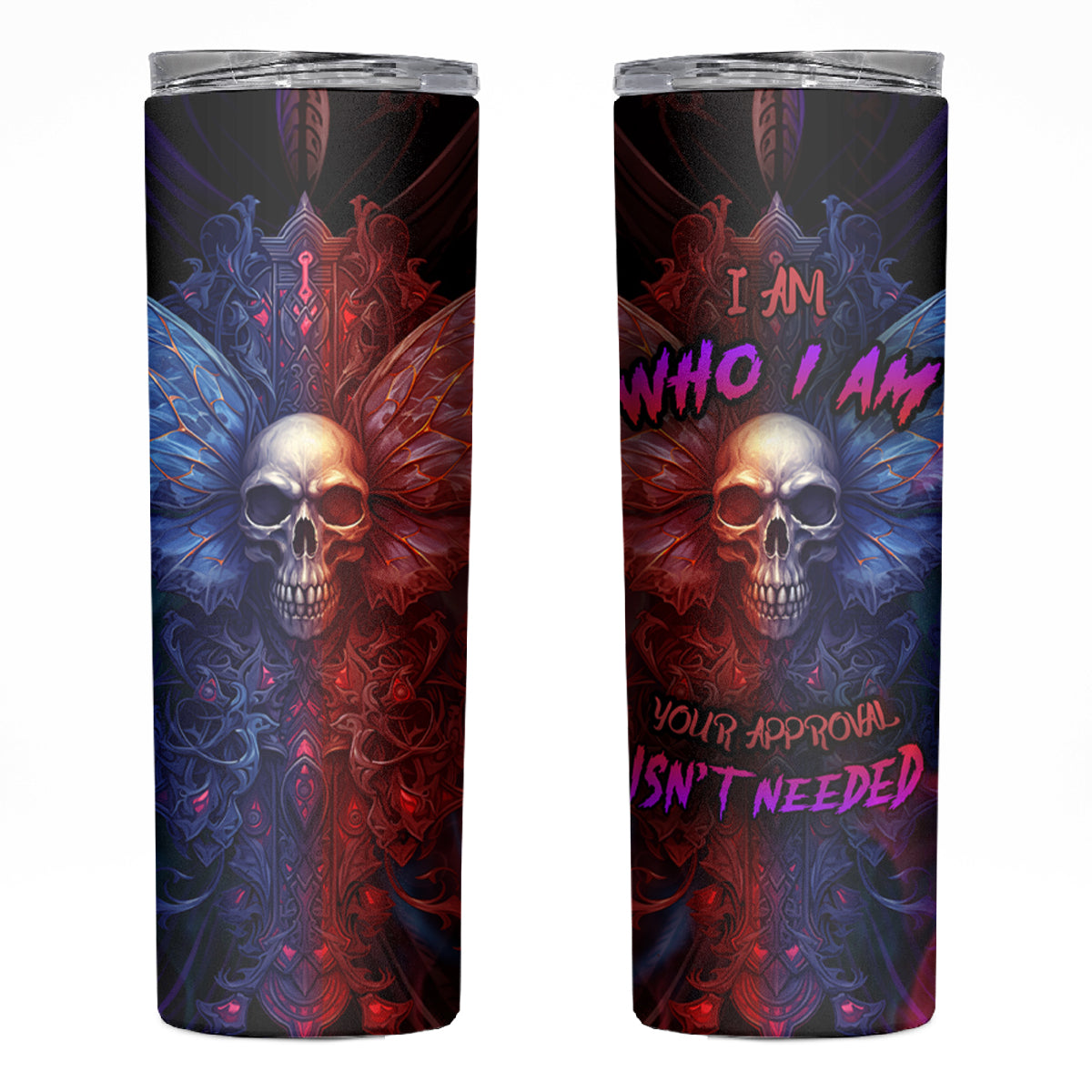 I am Who I Am Your Approval Isn't Needed Skinny Tumbler - Wonder Print Shop