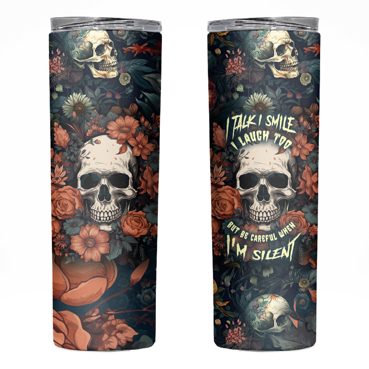 I Talk I Smile I Laugh Too But Be Care Ful When I'm Silent Skinny Tumbler - Wonder Print Shop