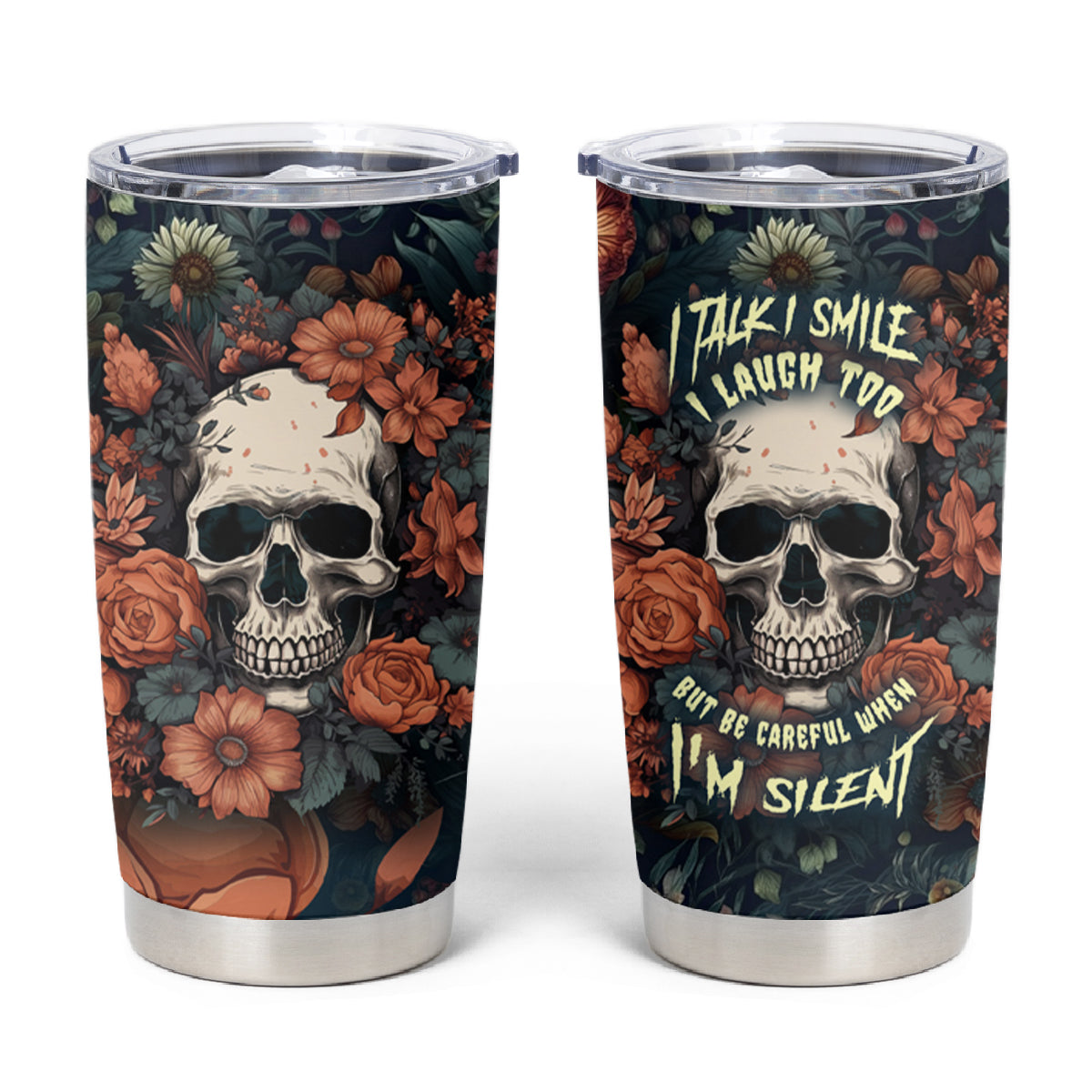 I Talk I Smile I Laugh Too But Be Care Ful When I'm Silent Tumbler Cup - Wonder Print Shop