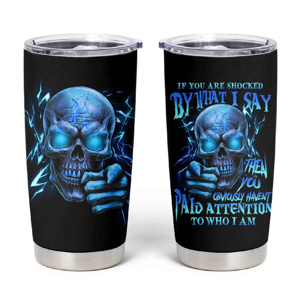 If You Are Shocked By What I Say Tumbler Cup