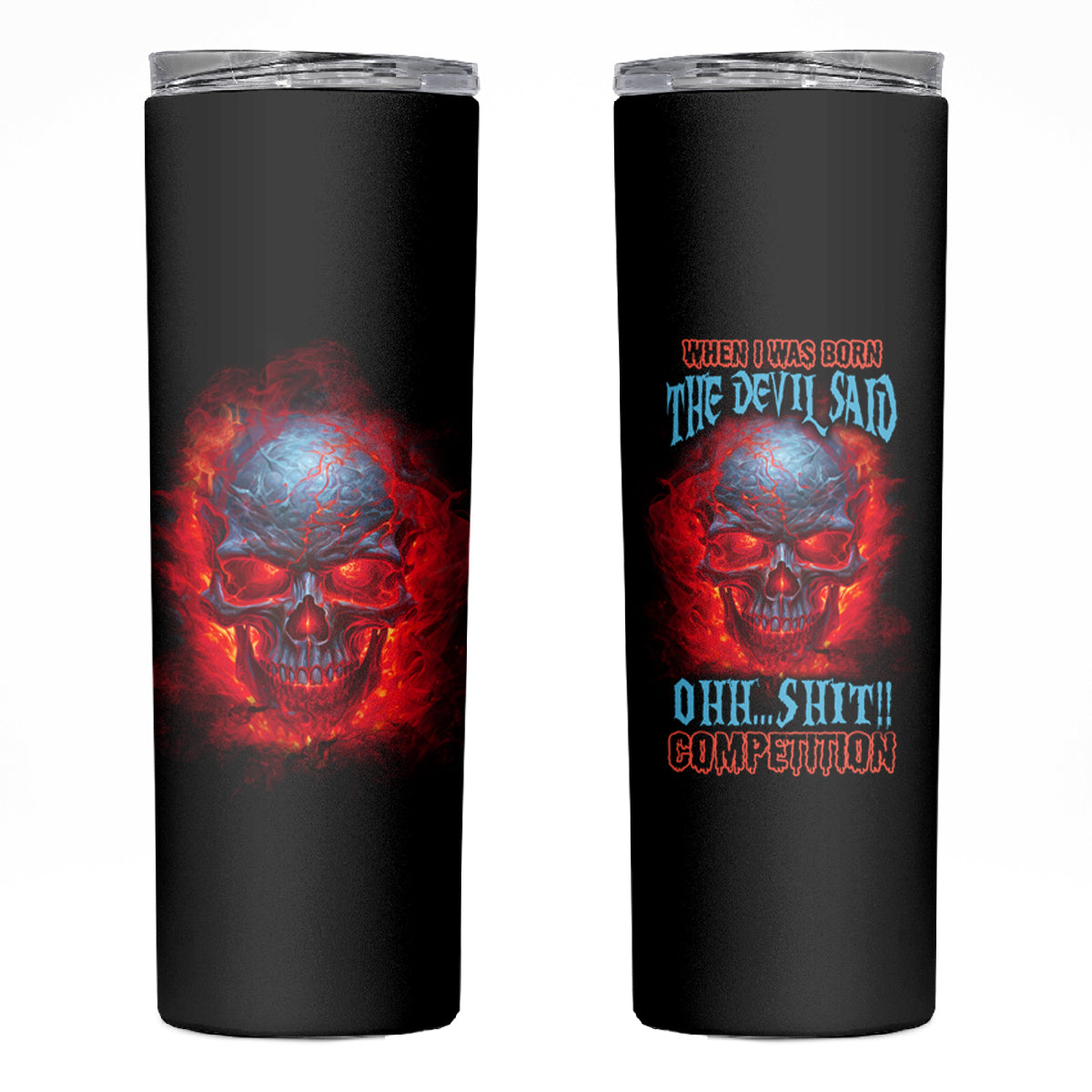 When I Was Born Fire Skull Skinny Tumbler