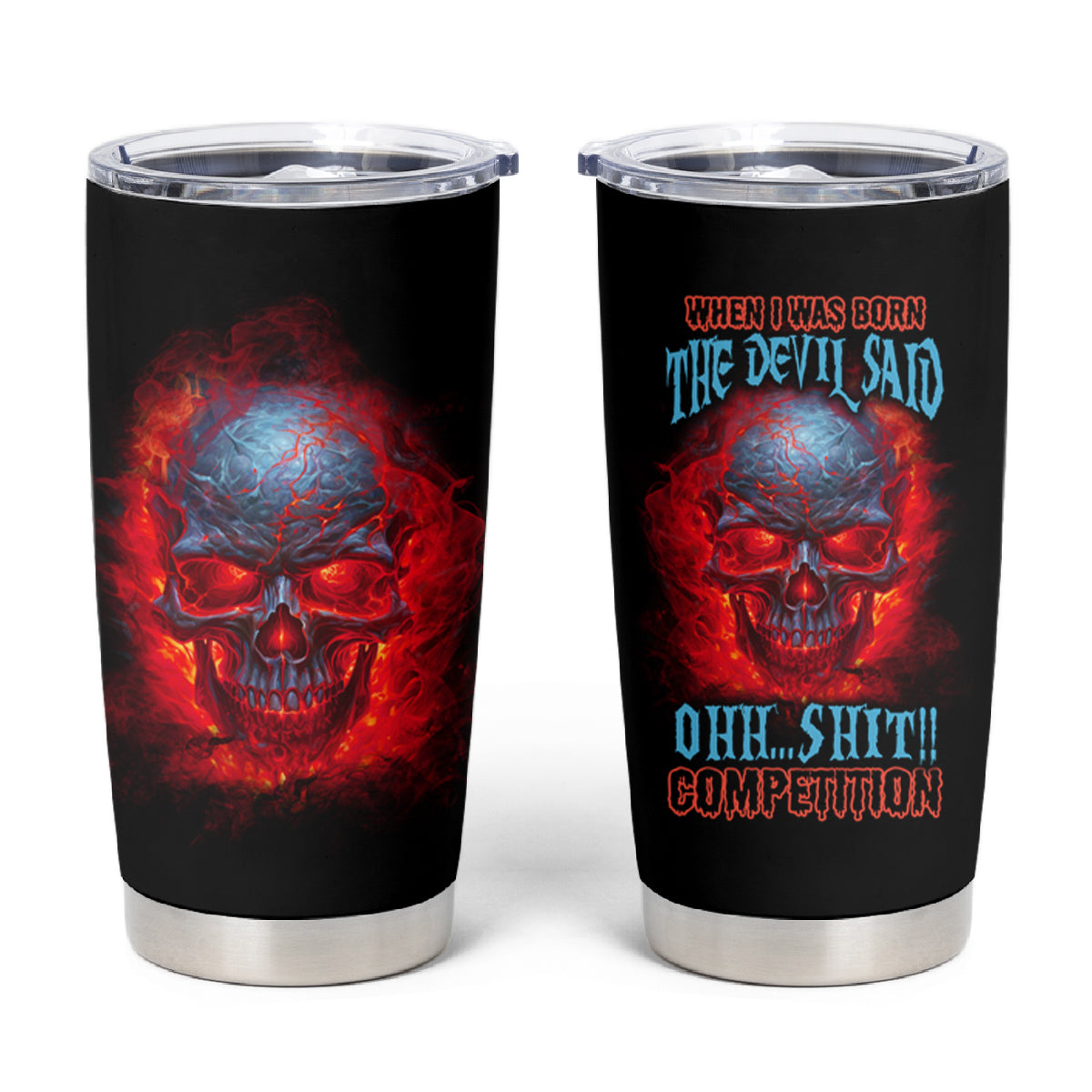 When I Was Born Fire Skull Tumbler Cup