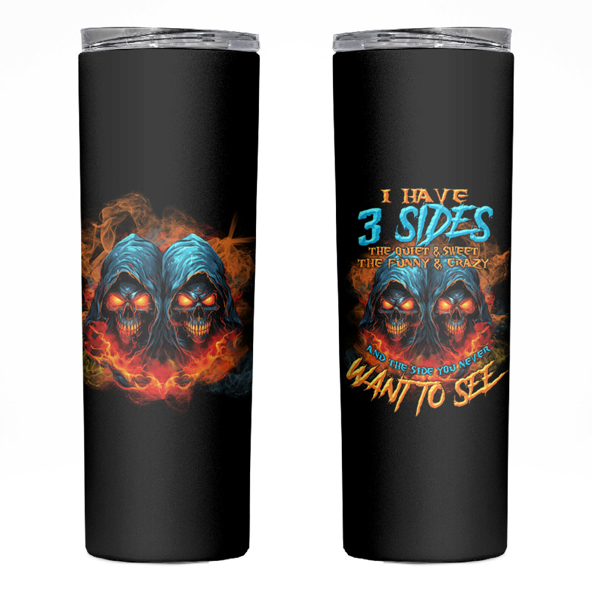 I Have 3 Sides Skull Reaper Skinny Tumbler