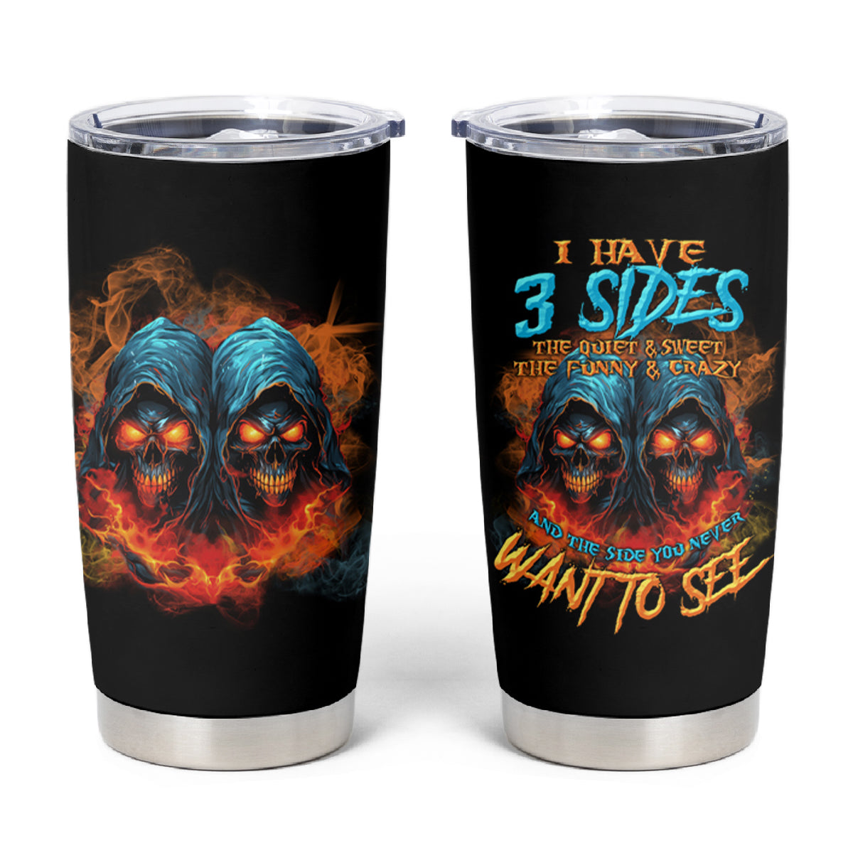 I Have 3 Sides Skull Reaper Tumbler Cup