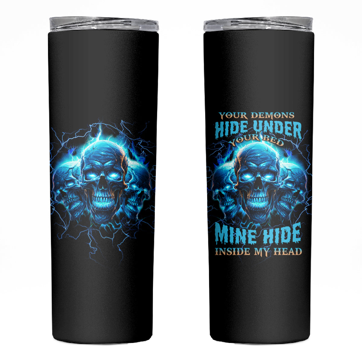 Your Demons Hide Under Your Bed Skinny Tumbler