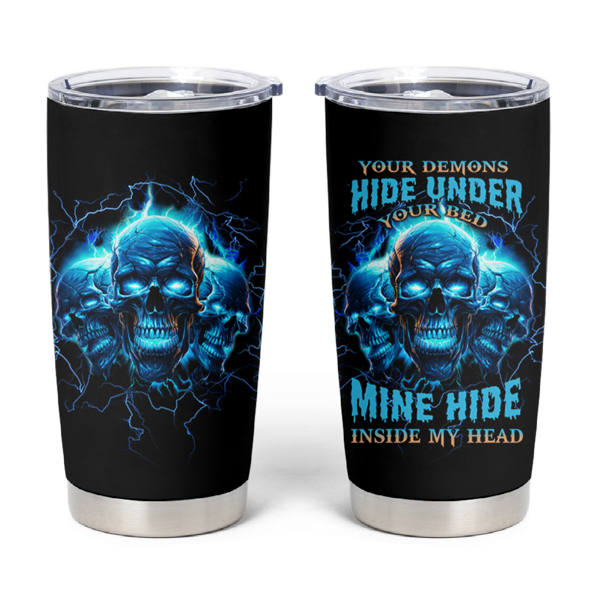 Your Demons Hide Under Your Bed Tumbler Cup