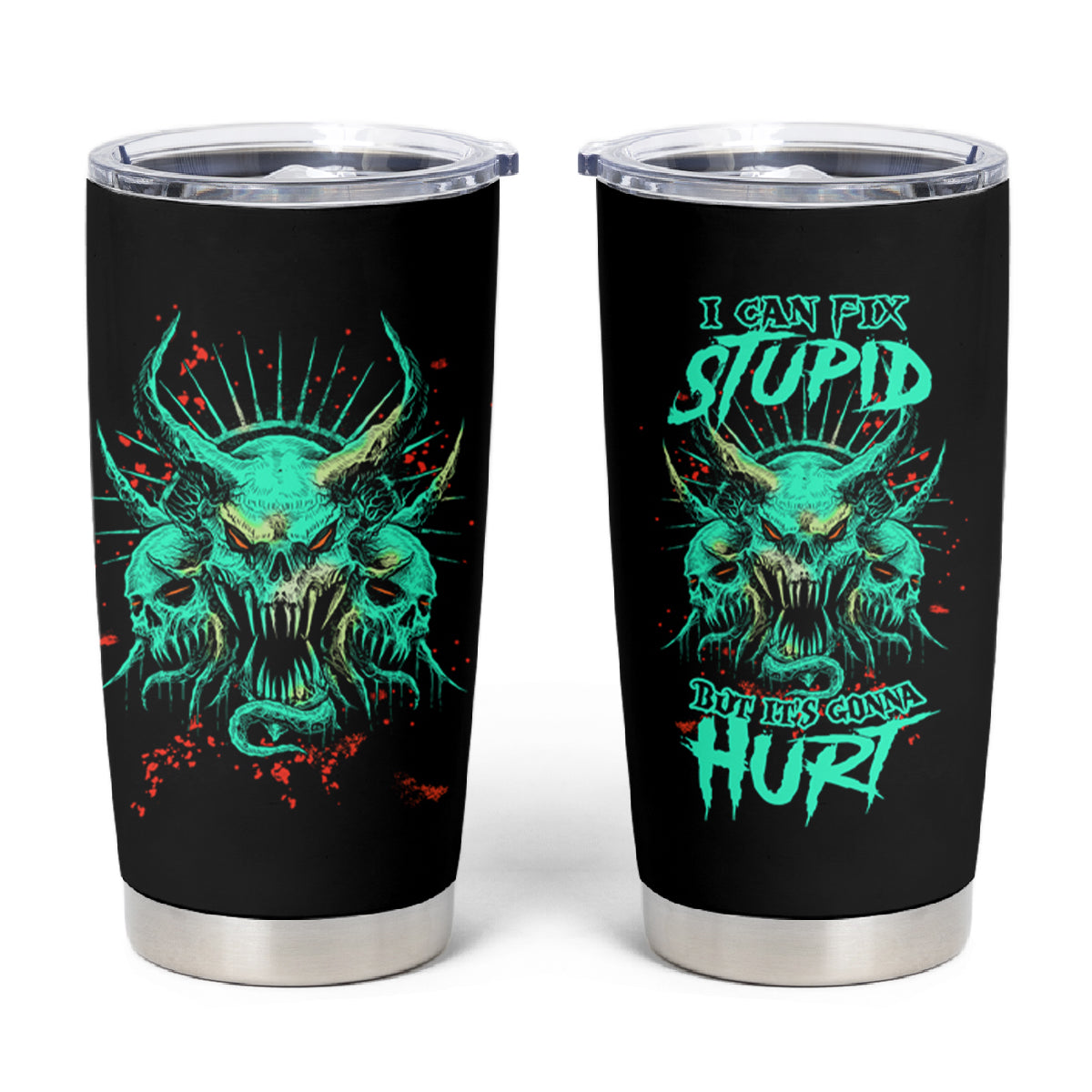 I Can Fix Stupid But It's Gonna Hurt Tumbler Cup