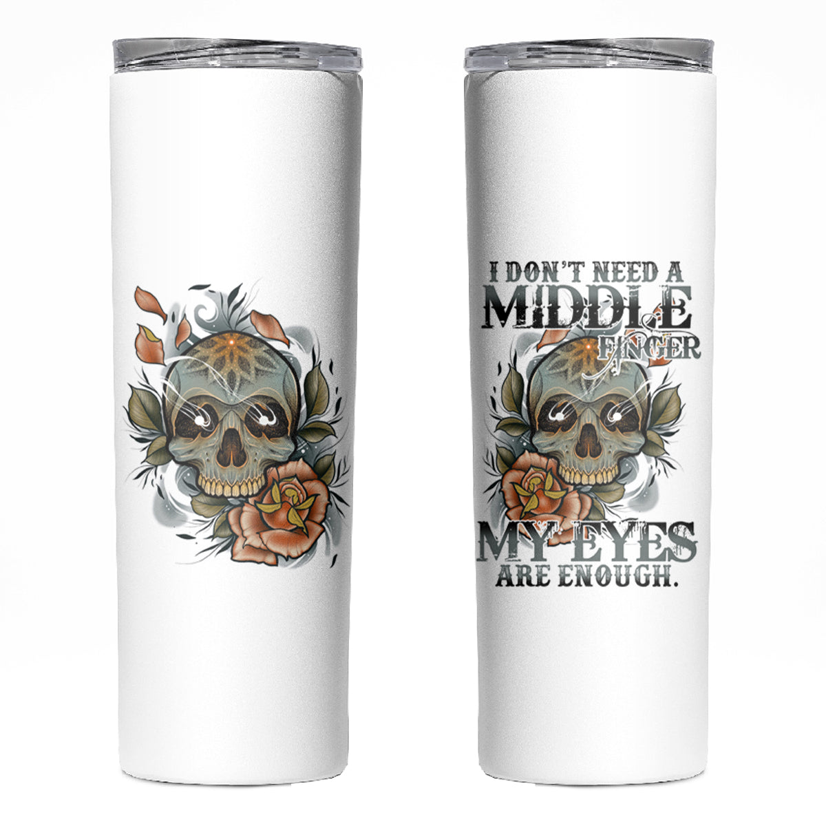 I Don't Need A Middle Skull Skinny Tumbler