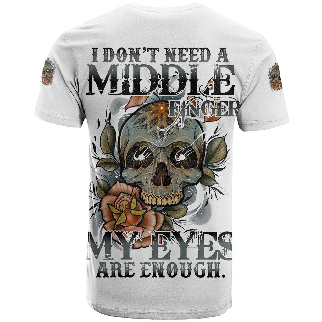 I Don't Need A Middle Skull T Shirt - Wonder Print Shop