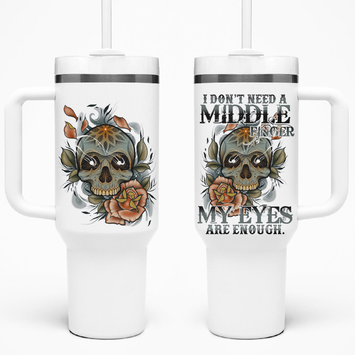 I Don't Need A Middle Skull Tumbler With Handle