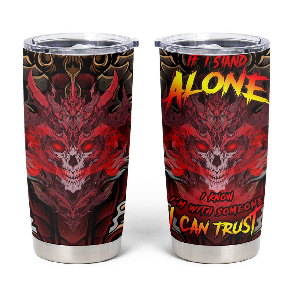 If I Stand Alone I Know I'm With Someone I Can Trust Tumbler Cup