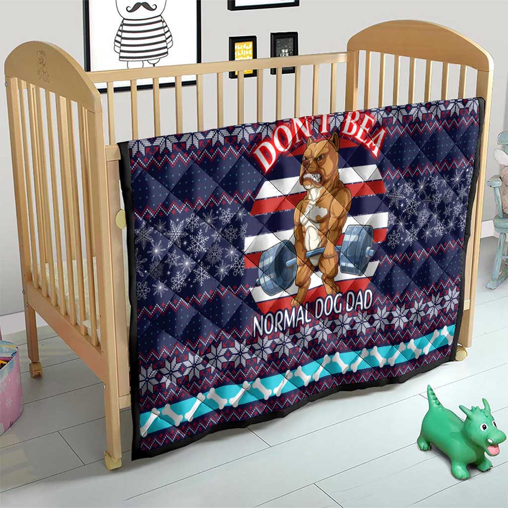 Don't Be A Normal Dog Dad Christmas Quilt Funny Xmas Holiday Patterns - Wonder Print Shop