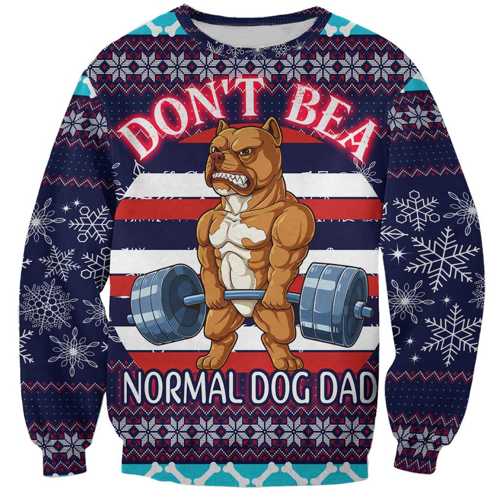 Don't Be A Normal Dog Dad Christmas Sweatshirt Funny Xmas Holiday Patterns - Wonder Print Shop