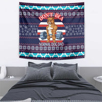 Don't Be A Normal Dog Dad Christmas Tapestry Funny Xmas Holiday Patterns - Wonder Print Shop