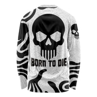 Unisex long sleeve shirt in black and white with large skull graphic and 'Born to Die' print