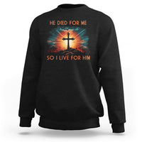 Black Christian sweatshirt with front cross sunrise graphic and “He died for me” text