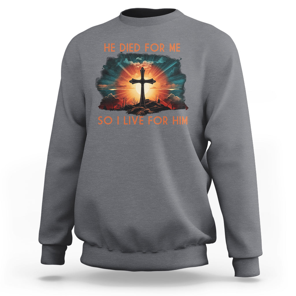 Charcoal gray Christian sweatshirt with front cross sunrise graphic and “He died for me” text